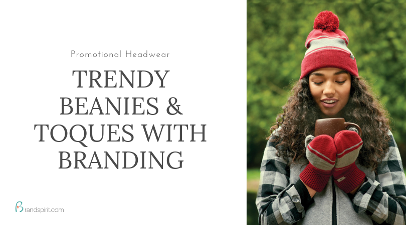 Promotional beanies and toques on trend. Add your logo and order in bulk from Brand Spirit Inc.